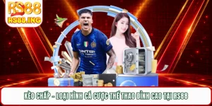 Kèo Chấp - Loại Hình Cá Cược Thể Thao Đỉnh Cao Tại RS88 