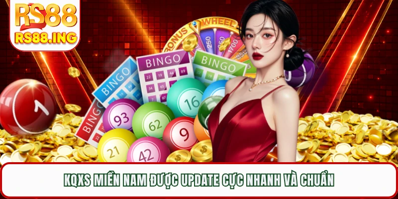 KQXS miền Nam được update cực nhanh và chuẩn