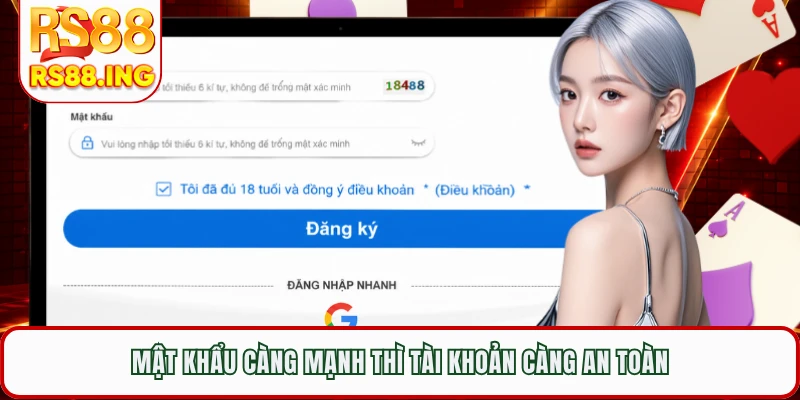 Mật khẩu càng mạnh thì tài khoản càng an toàn