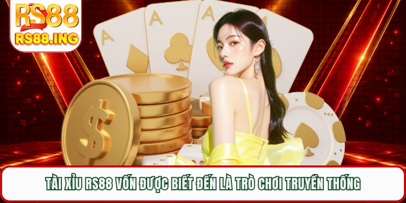 Tài xỉu RS88 vốn được biết đến là trò chơi truyền thống